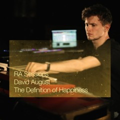 RA Sessions  David August - The Definition Of Happiness   Resident Advisor