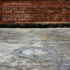 Before The Love Goes_Sam Mumford