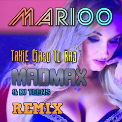 Marioo - Takie Ciało To Raj (MADMAX & DJ Teen's Remix)