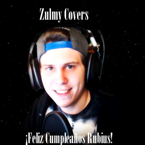  Stream Rubius Canción de Cumpleaños-Zulmy Covers-(A song Originally by Jayn) by Zul