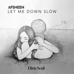 AFSHeeN - Let Me Down Slow