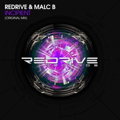 [OUT NOW!] ReDrive & Malc B - Incipient (Original Mix) [ReDrive Records]