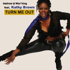 Malrow & Wor'king Feat. Kathy Brown - Turn Me Out