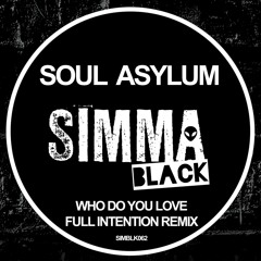 Soul Asylum - Who Do You Love (Full Intention Remix) (Simma Black)