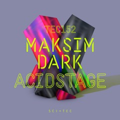 TEC152 - 3 - MAKSIM DARK - ACIDSTAGE