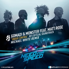 GoMad! & Monster Feat. Matt Rose - Under Control (Michael White Remix)