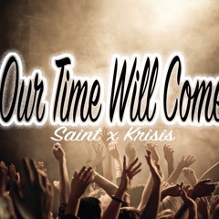 Saint - Our Time Will Come Feat. Krisis