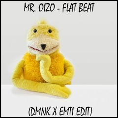 Mr. Oizo - Flat Beat (DMNK x EMTi Edit) [Free DL]