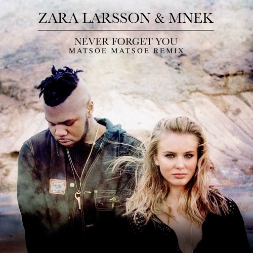 Zara Larsson & MNEK - Never Forget You (Matsoe Matsoe Remix)