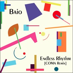 Baio - Endless Rhythm (COMA Remix)