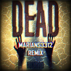 Hundroid - Dead [Marians3312 Remix]