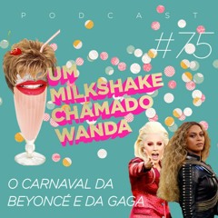 #75 - O Carnaval da Beyoncé e da Gaga