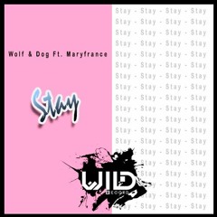 Wolf & Dog Ft. MaryFrance - Stay (original Mix)