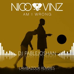 Am I Wrong - Lambazouk Version by DJ PablejoShan 2014