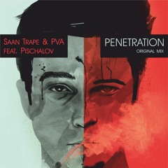 Saan Trape & PVA Feat Pischalov - Penetration (original Mix)