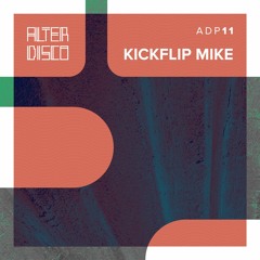 Kickflip Mike - Alter Disco Podcast 11