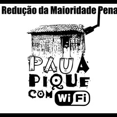 PODCAST PAU A PIQUE COM WI-FI EP-05 REDUÇAO DA MAIORIDADE PENAL