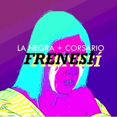 FRENESI- featuring CORSARIO ♫