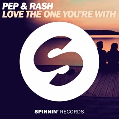 Pep & Rash - Love The One You're With (OUT NOW)