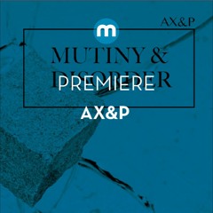 Premiere: AX&P 'Mutiny'