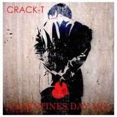 Crack - T - Valentines Day Mix  (Re-Up)