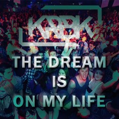 KRBK - The Dream Is On My Life (Original Mix) *FREE DOWNLOAD*