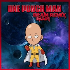One Punch Man - The Hero!! OP (feat. Sayuko) (Brain Imain Remix)