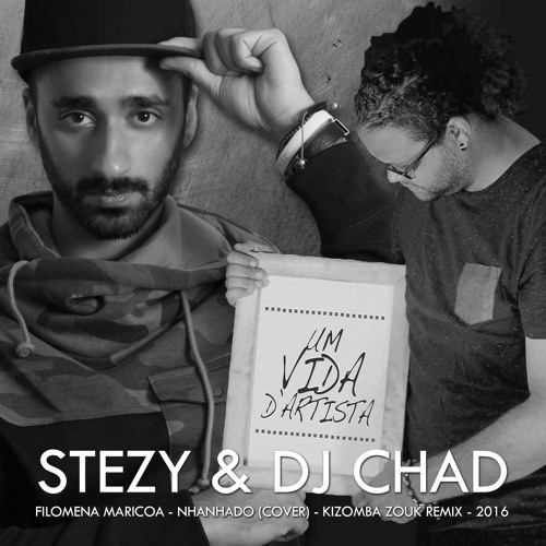 Stézy & Dj Chad - Filomena Maricoa - Nhanhado (cover) - Kizomba Zouk Remix - V2 - 2016