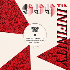 909 Til Infinity - Don't Clock Me Out