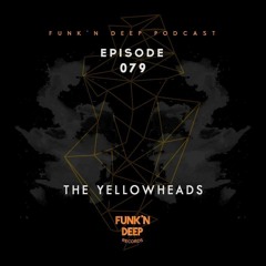 Funk'n Deep Podcast 079 - The YellowHeads