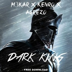 M3KAR X KENRO X AGREZO - Dark King (Original Mix)*FREE DOWNLOAD*