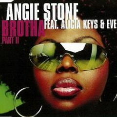 ANGIE STONE*ALICIA KEYS*EVE* ~BROTHA~