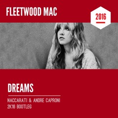 Fleetwood Mac- Dreams (Naccarati & Andre Caproni 2K16 Bootleg)