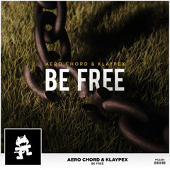 Aero Chord & Klaypex - Be Free (Extended Mix) [Monstercat Release]