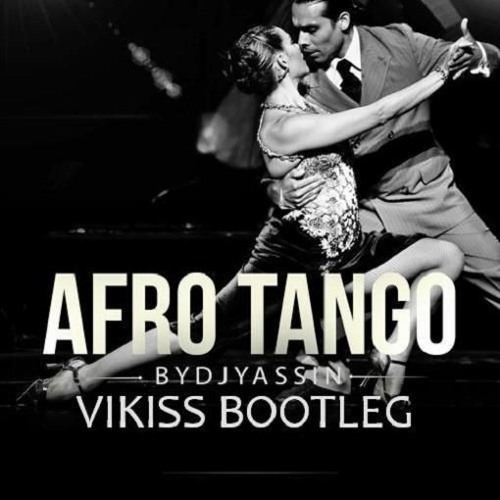 DJ YASSIN - AFRO TANGO (VIKISS TONCO TONE BOOTLEG) | FREE DOWNLOAD