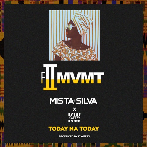 Mista Silva X K Weezy - #TodayNaToday - #F2MVMT