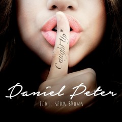 Daniel Peter - Caught Up ft. Sean Brown (Explicit)