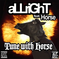 aLLriGhT Feat. Horse - Tune With Horse