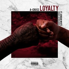 A-Cross - Loyalty (feat. Armani White)