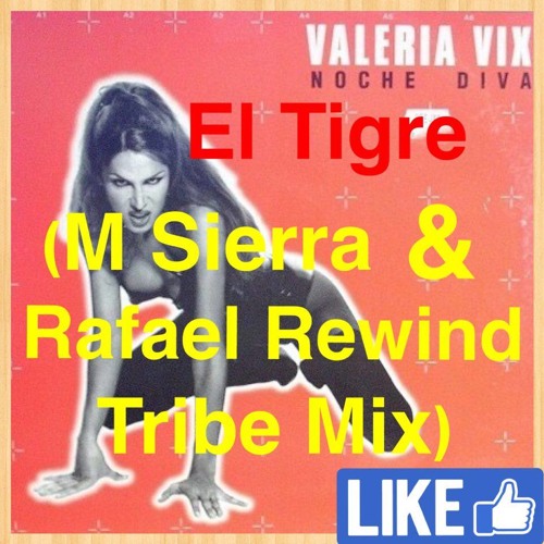 Valeria Vix - El Tigre (M Sierra & Rafael Rewind Tribe Version)*Free Download // Descarga Libre*