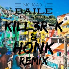 MC João - Baile De Favela (Kill3r-K & Honk Remix)
