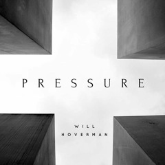 Pressure- Will Hoverman (Single)
