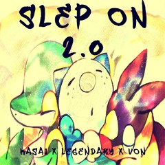 Slept on 2.0 |  Kasai X Legendary x Von  | #SD