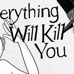 Everything That Will Kill You...From A To Z