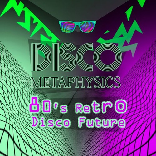 Disco Metaphysics: 80s Retro Disco Future