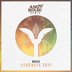 Bosse - Schönste Zeit (Andy Miami Remix) (FREE DOWNLOAD)