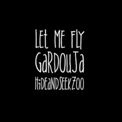 Gardouja X Hideandseekzoo - Let Me Fly (Prod. DO)