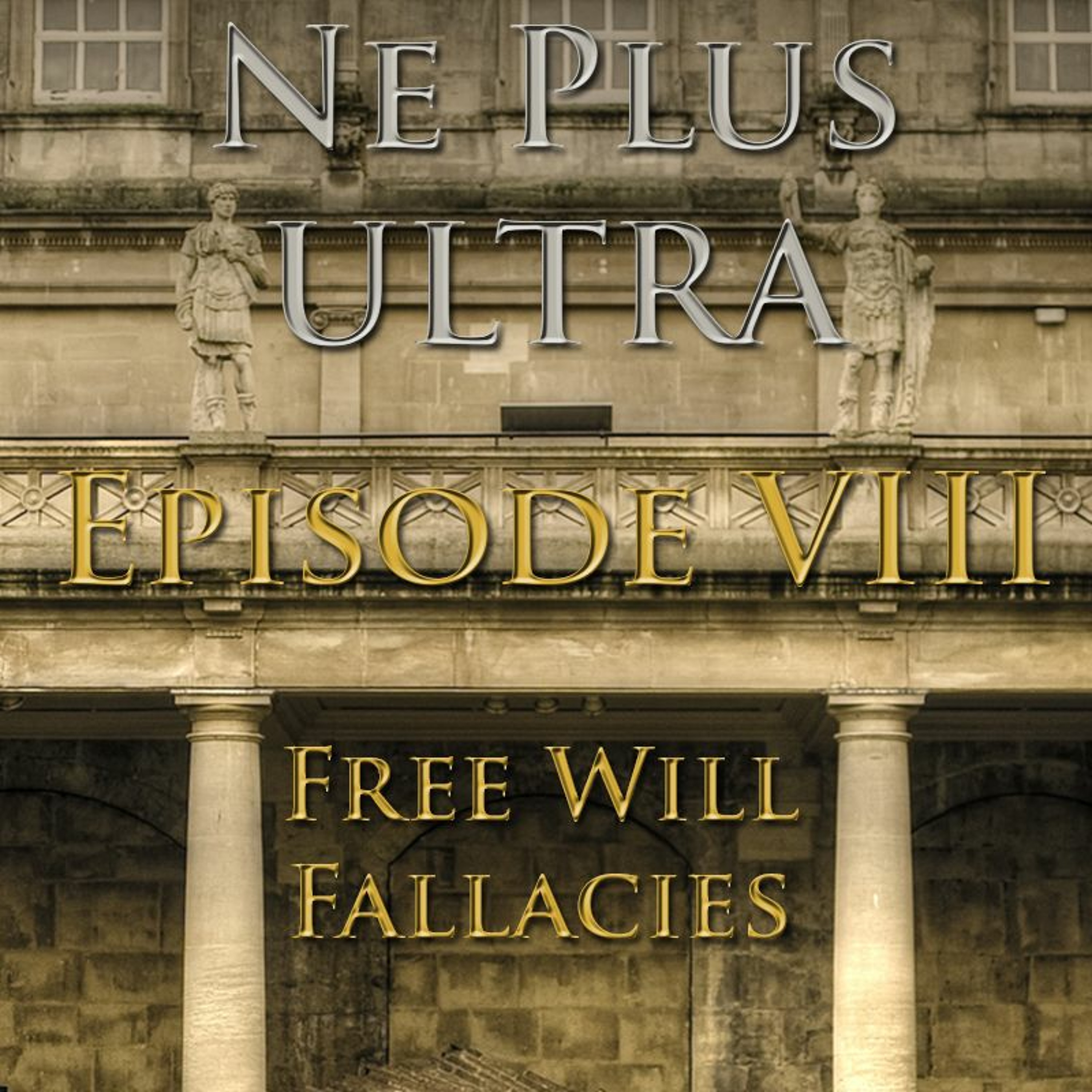 Ne Plus Ultra - Episode 8: Free Will Fallacies episode artwork