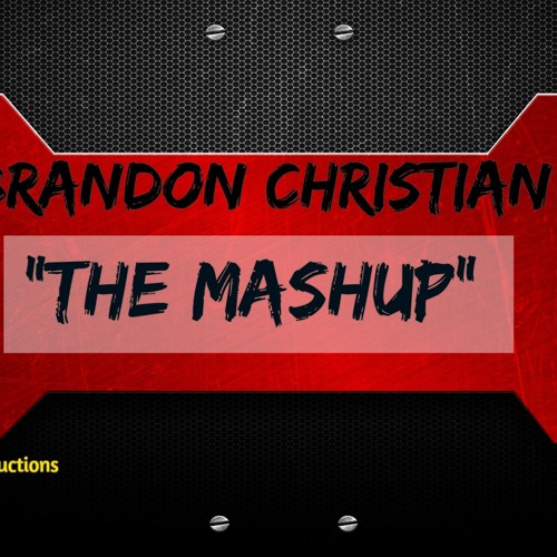 The Mashup-Brandon Christian