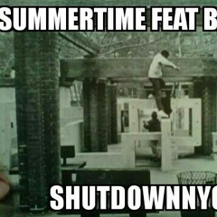 Summertime feat Bjones prod Dj only1withit  SHUTDOWNNYC